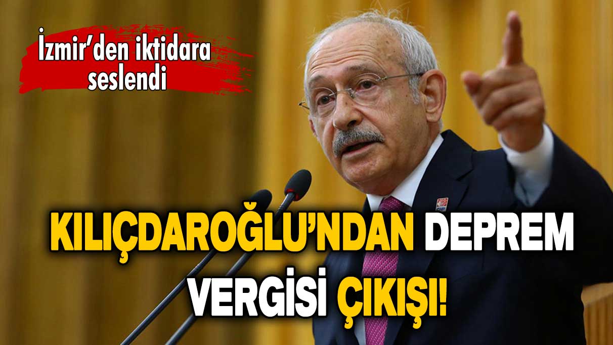 Kemal Kılıçdaroğlu: Deprem vergileri toplanıyor nerede? Bulacağız!