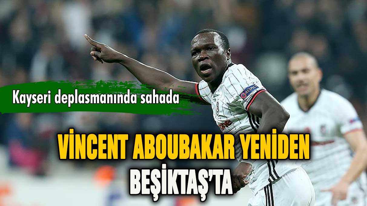 Vincent Aboubakar yeniden Beşiktaş'ta! Yarın İstanbul'da olacak