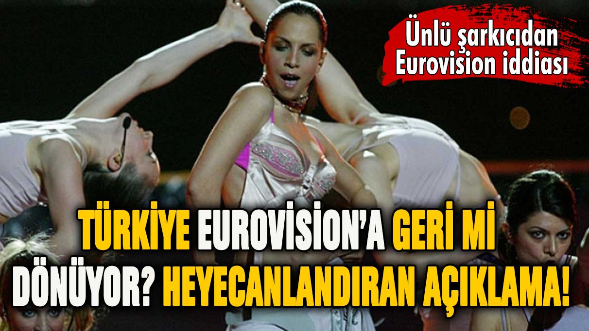 Türkiye Eurovision'a geri mi dönüyor? Heyecanlandıran açıklama geldi