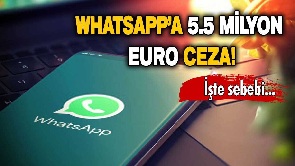 Avrupa Birliği’nden WhatsApp’a 5.5 milyon Euro ceza!