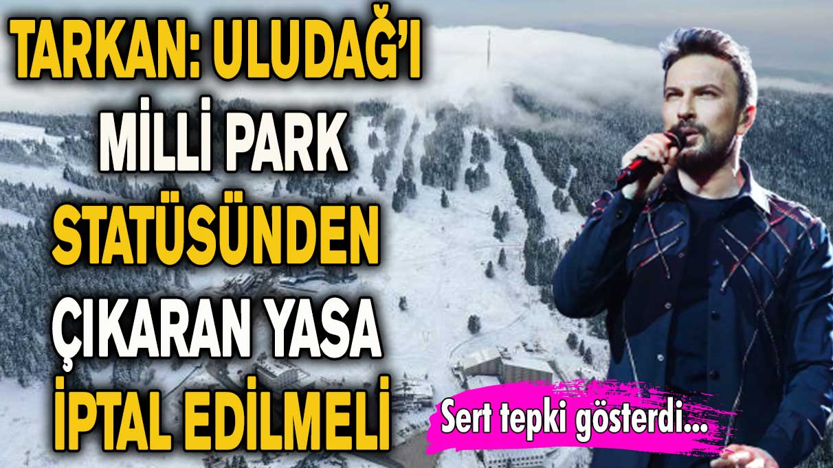 Tarkan: Uludağ’ı milli park statüsünden çıkaran yasa iptal edilmeli