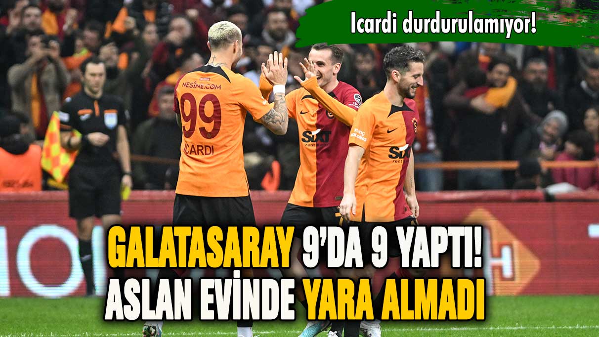 Galatasaray 9'da 9 yaptı! Lider evinde yara almadı