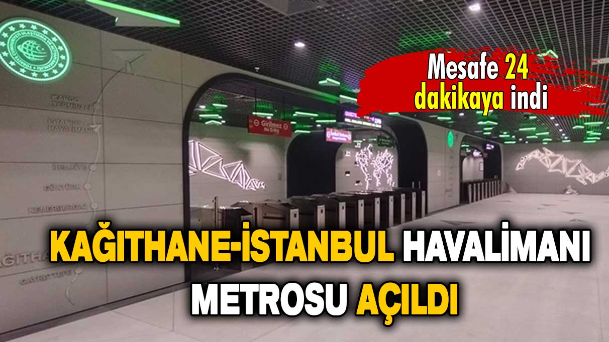 Mesafe 24 dakikaya indi: Kağıthane-İstanbul Havalimanı Metrosu açıldı!