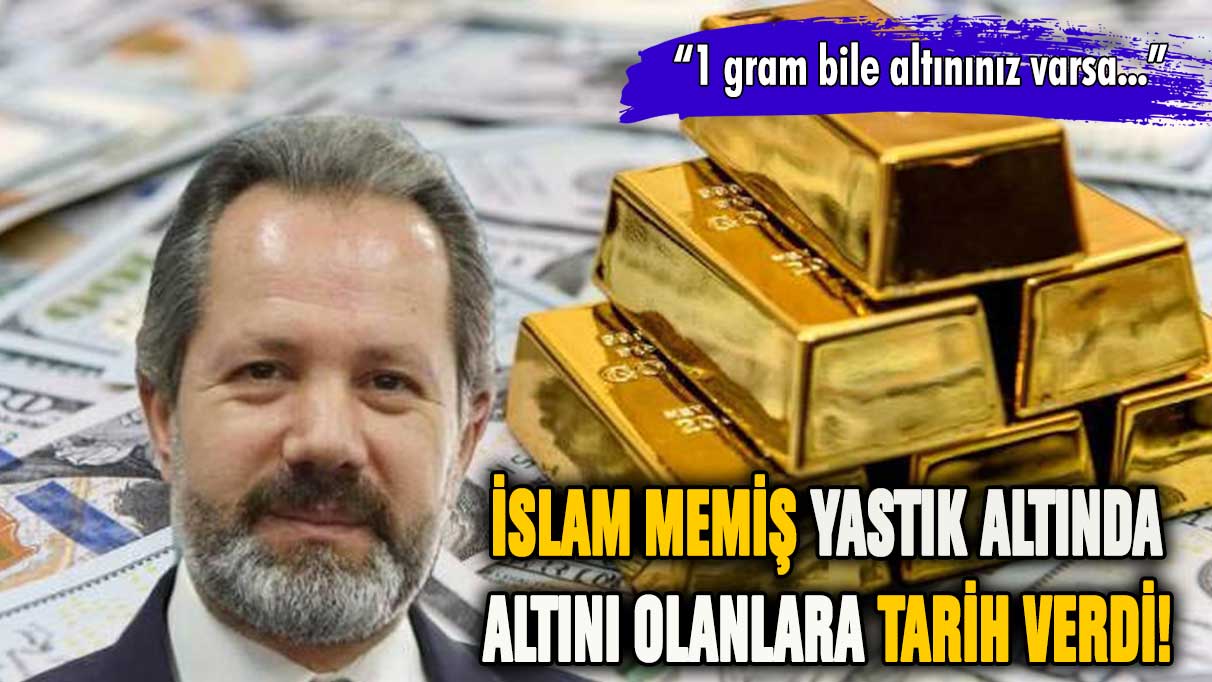 İslam Memiş yastık altında altını olanlara tarih verdi! 1 gram bile altınınız varsa...