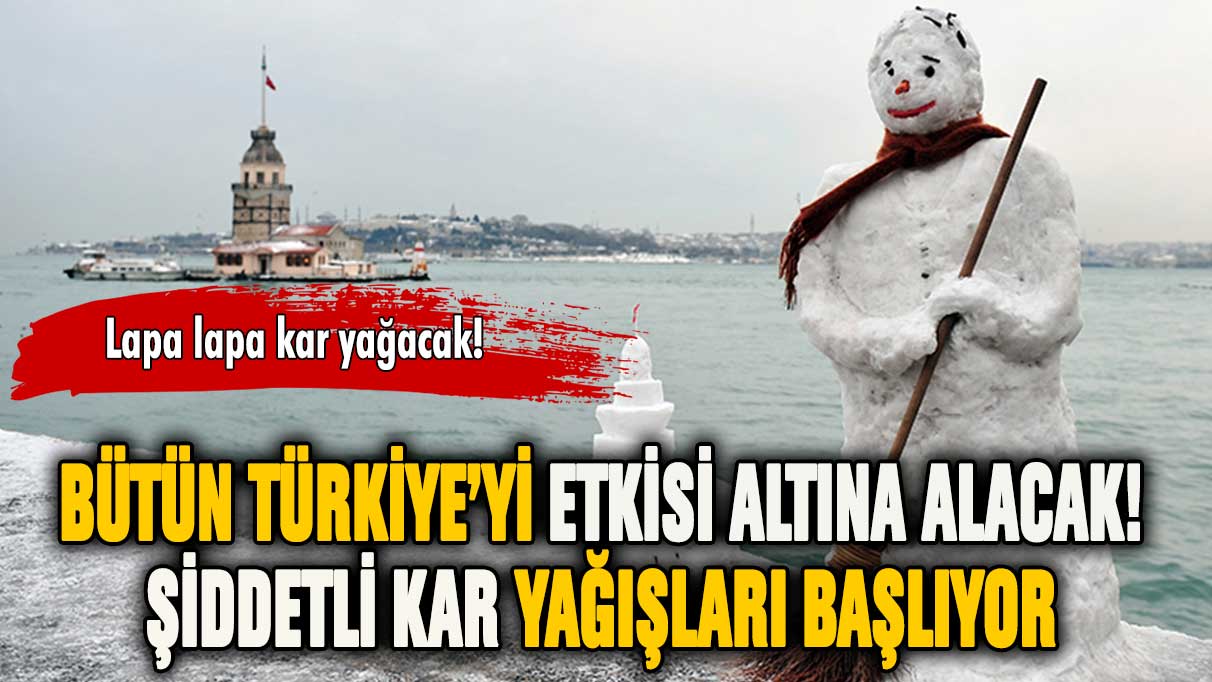 Meteoroloji uyardı: Kar yağışı tüm Türkiye'yi etkisi altına alacak