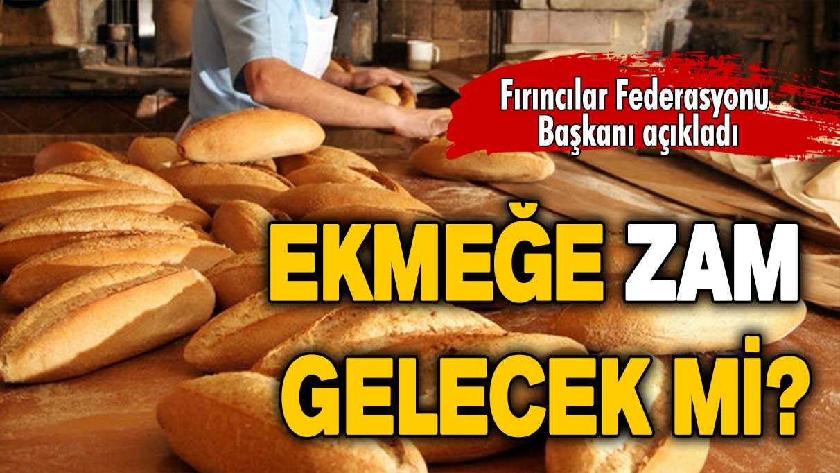 Türkiye Fırıncılar Federasyonu: Ekmekte fiyat artışı gündemimizde yok