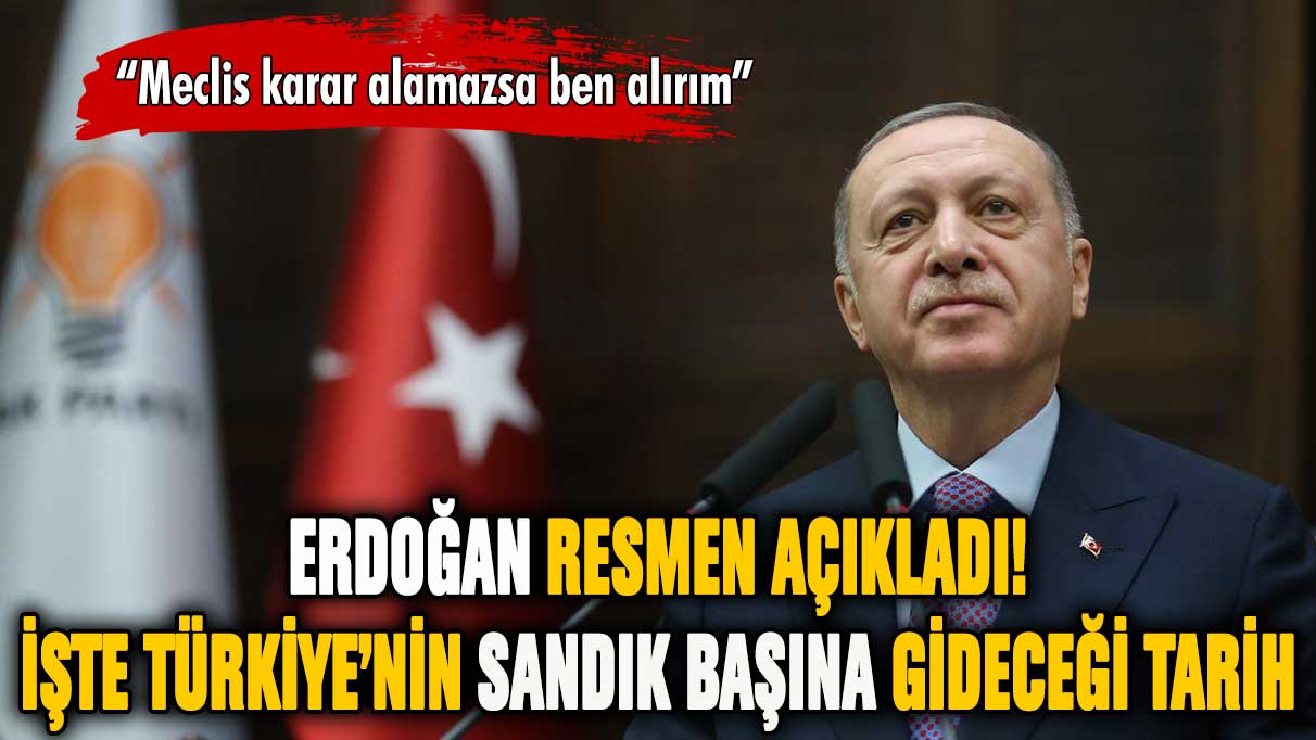 Erdoğan resmen açıkladı: İşte Türkiye'nin sandık başına gideceği tarih!