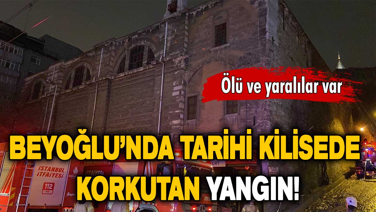 Beyoğlu’nda kilisede yangın: 2 ölü, 2 yaralı!