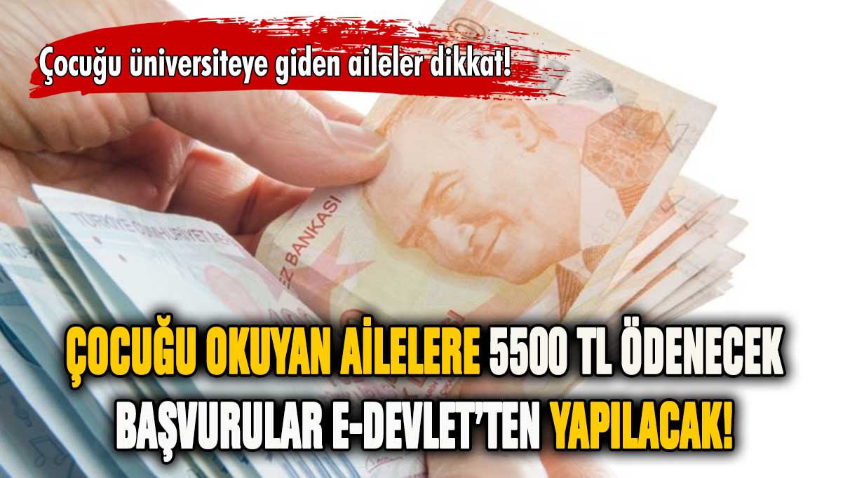 Çocuğu okuyan ailelere 5500 TL ödenecek: Başvurular başladı