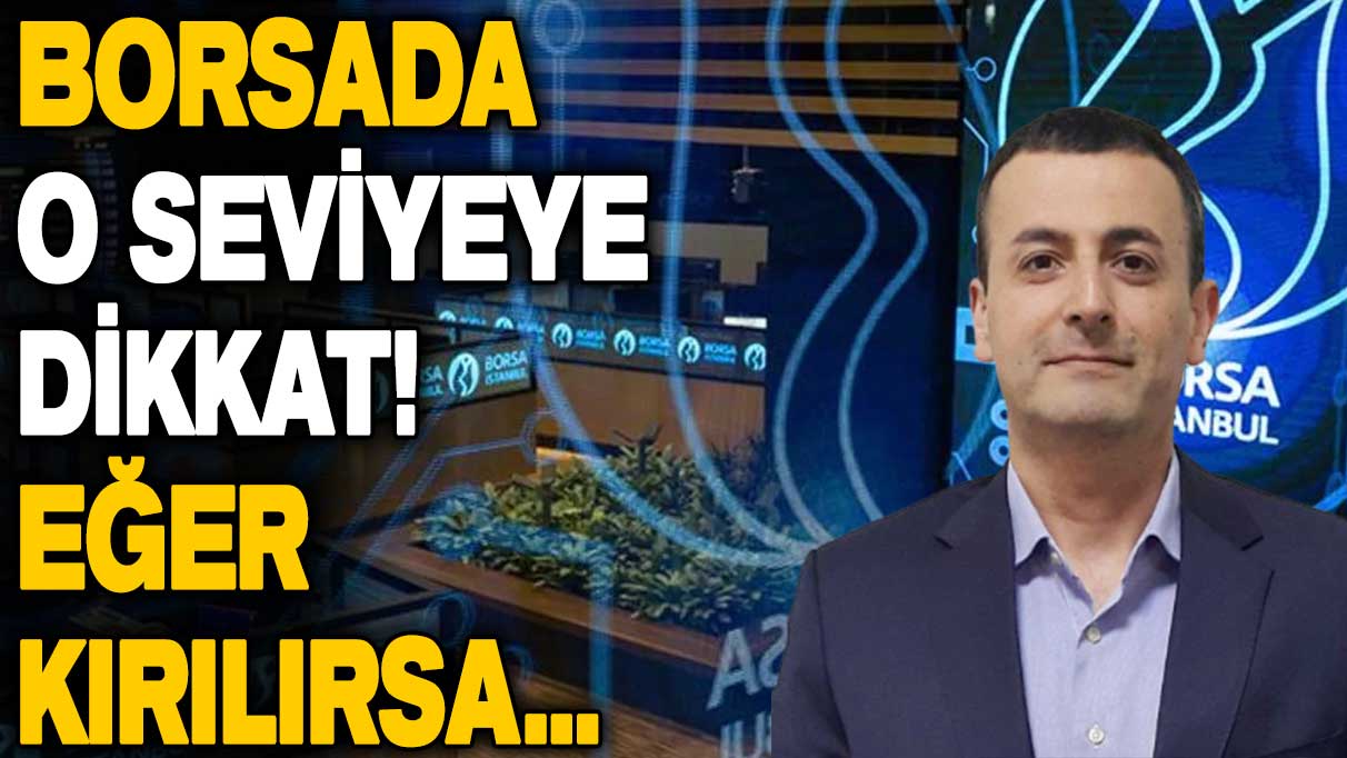 Borsa İstanbul'da o seviyeye dikkat! Evren Devrim Zelyut zirve için rakam verdi