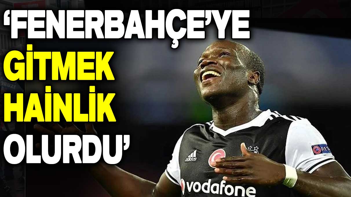 Aboubakar: Fenerbahçe'ye gitmek hainlik olurdu!