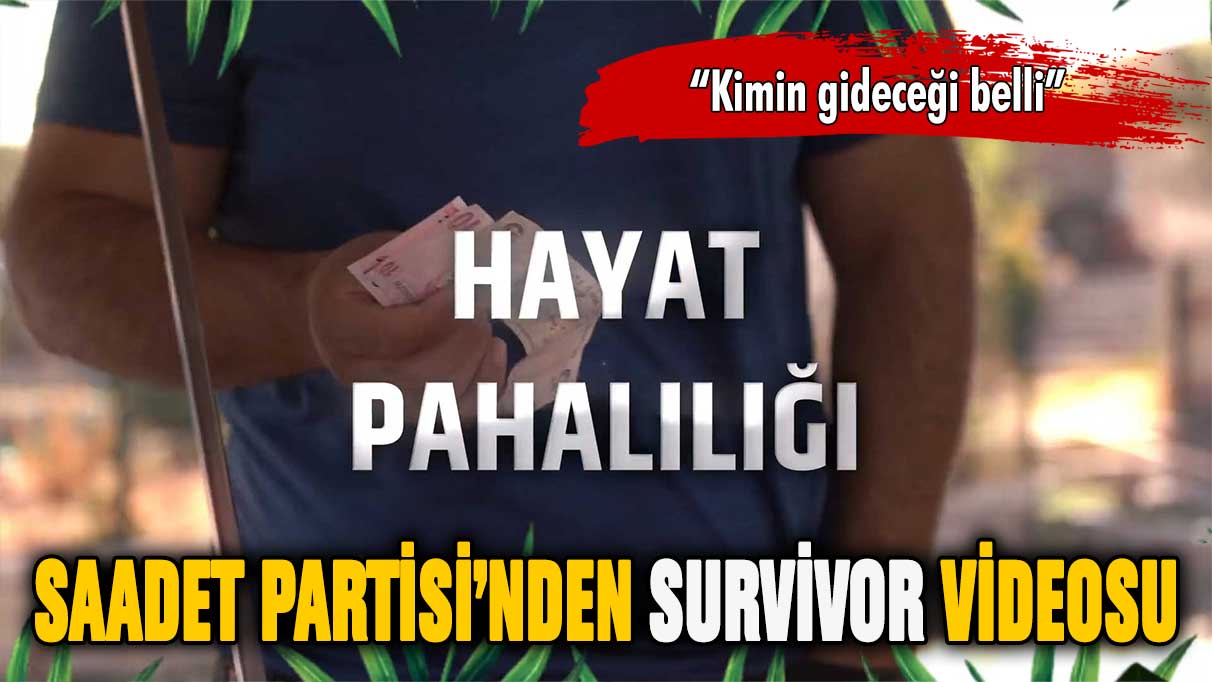 Saadet Partisi'nden Cumhur İttifakı'na 'Survivor' göndermesi: "Kimin gideceği belli!"