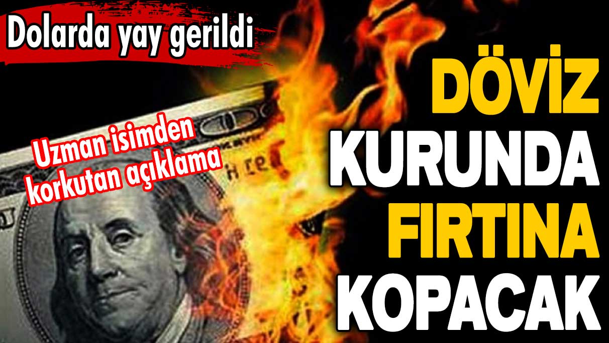 Döviz kurunda fırtına kopacak! Uzman isimden korkutan açıklama: Dolarda yay gerildi