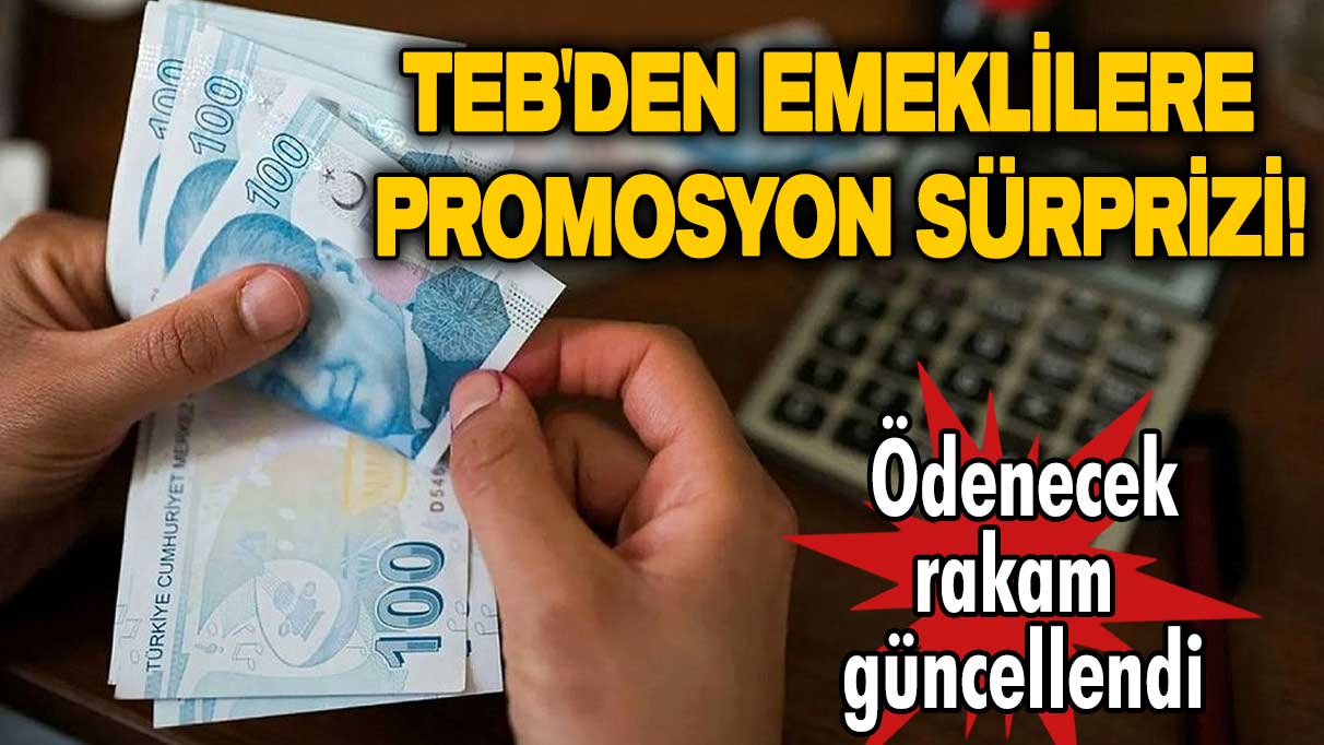 TEB'den emeklilere rekor promosyon! SSK, Bağ-Kur fark etmiyor, bütün emekliler dikkat! Ödenecek rakam güncellendi