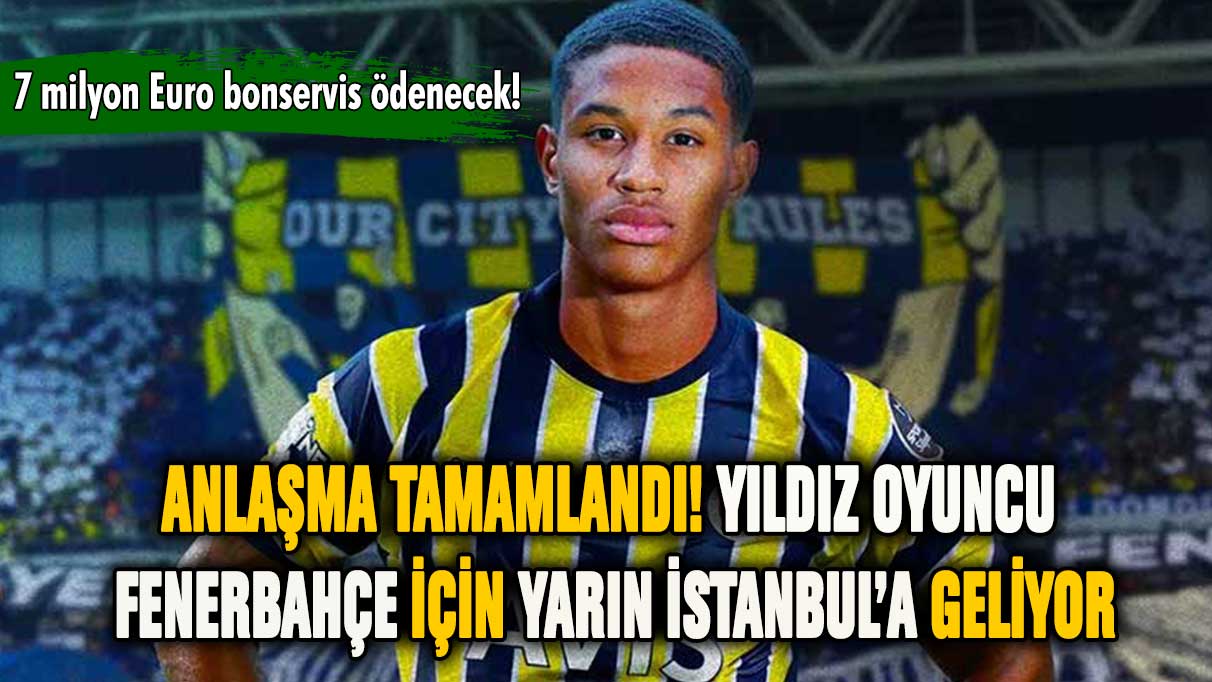Fenerbahçe 7 milyon euroya genç yıldızla anlaştı!