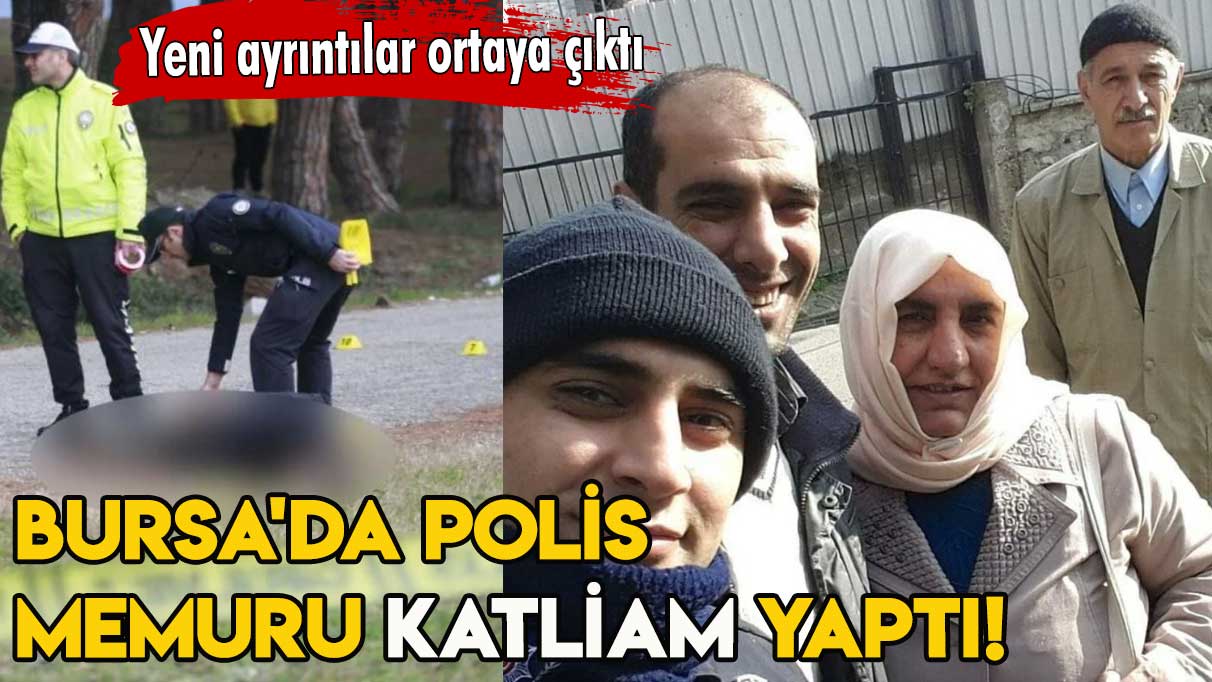 Bursa'da polis memuru katliam yaptı! Yeni ayrıntılar ortaya çıktı