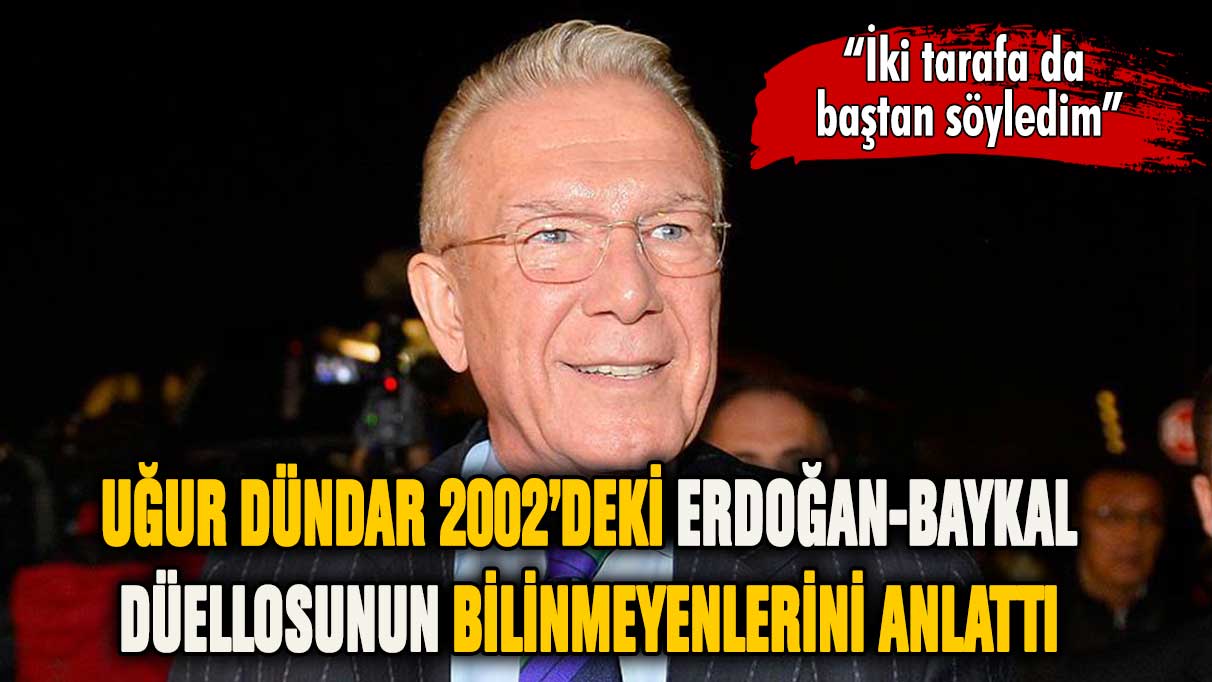 Uğur Dündar 2002'deki Erdoğan-Baykal buluşmasının bilinmeyenlerini anlattı