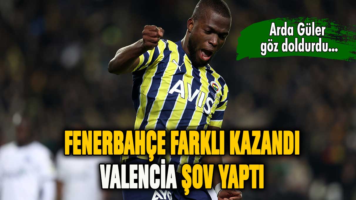 Fenerbahçe farklı kazandı... Valencia şov yaptı!
