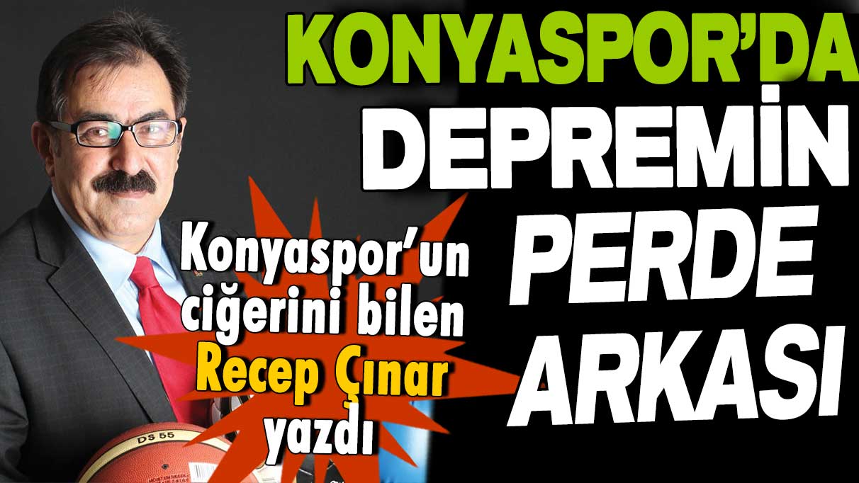 Konyaspor'daki depremin perde arkasını Recep Çınar açıkladı!