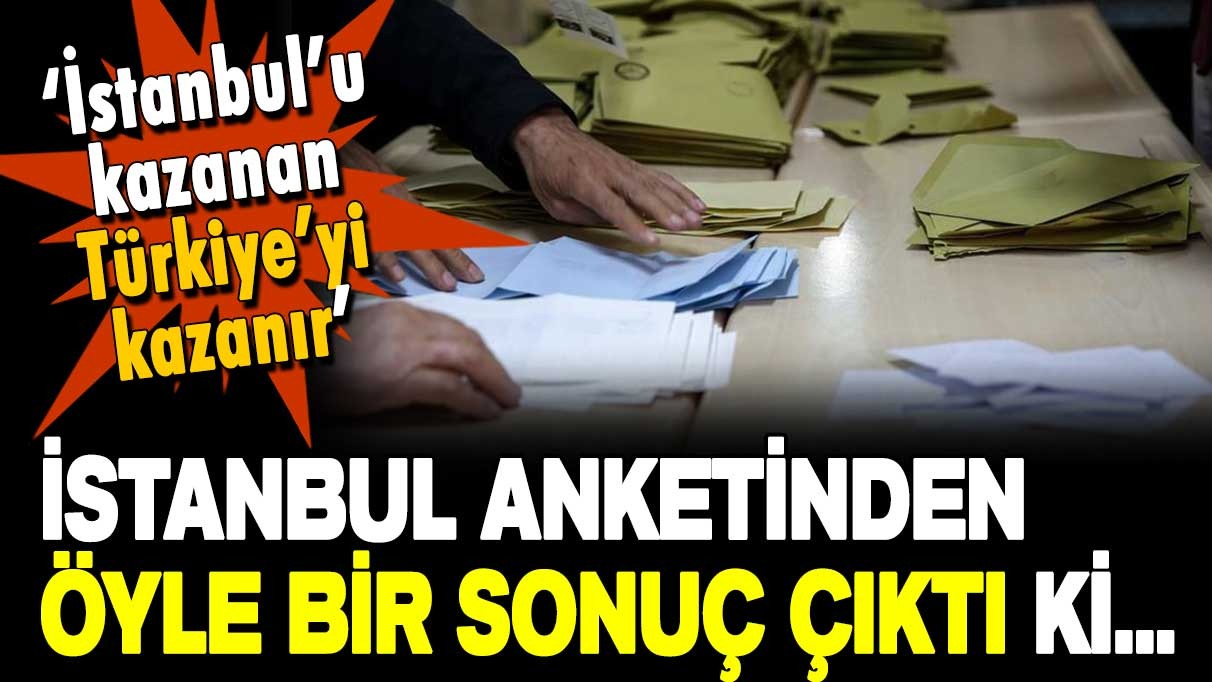İstanbul anketi her şeyi ele verdi: İşte çıkan sürpriz sonuç!