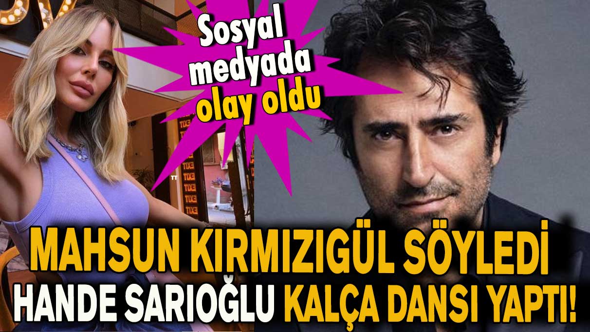 Mahsun Kırmızıgül söyledi, Hande Sarıoğlu kalça dansı yaptı! Sosyal medyada olay oldu