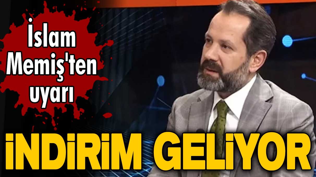 İslam Memiş'ten uyarı: İndirim geliyor