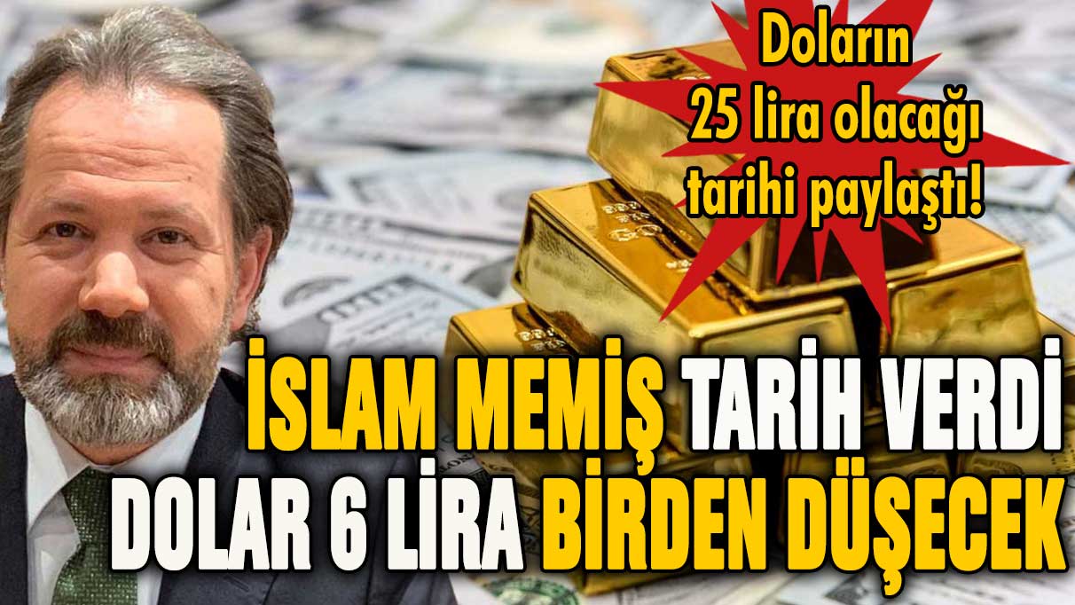 İslam Memiş tarih verdi: Dolar 6 lira birden düşecek