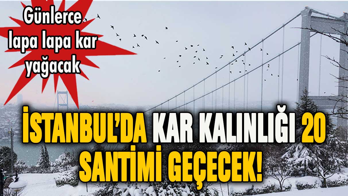 İstanbul'da kar kalınlığı 20 santimi geçecek! Okul tatilleri uzayabilir