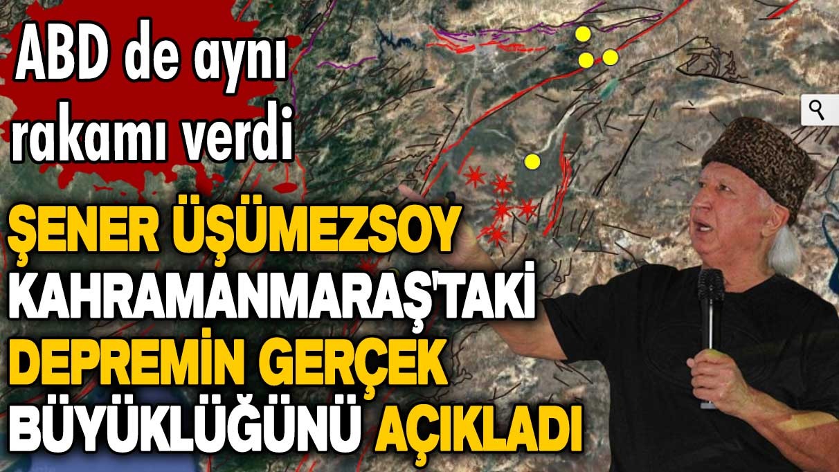 Flaş flaş flaş...Şener Üşümezsoy Kahramanmaraş’taki depremin gerçek büyüklüğünü açıkladı!