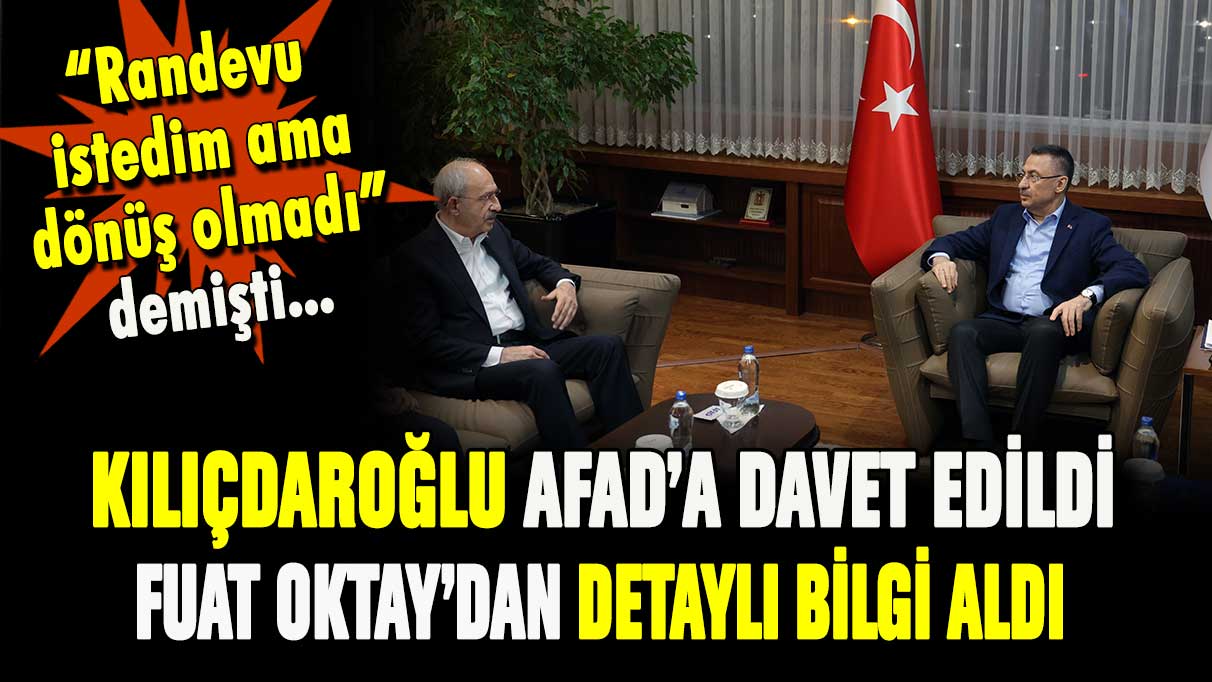 Kılıçdaroğlu AFAD'a davet edildi! Fuat Oktay'dan bilgi aldı