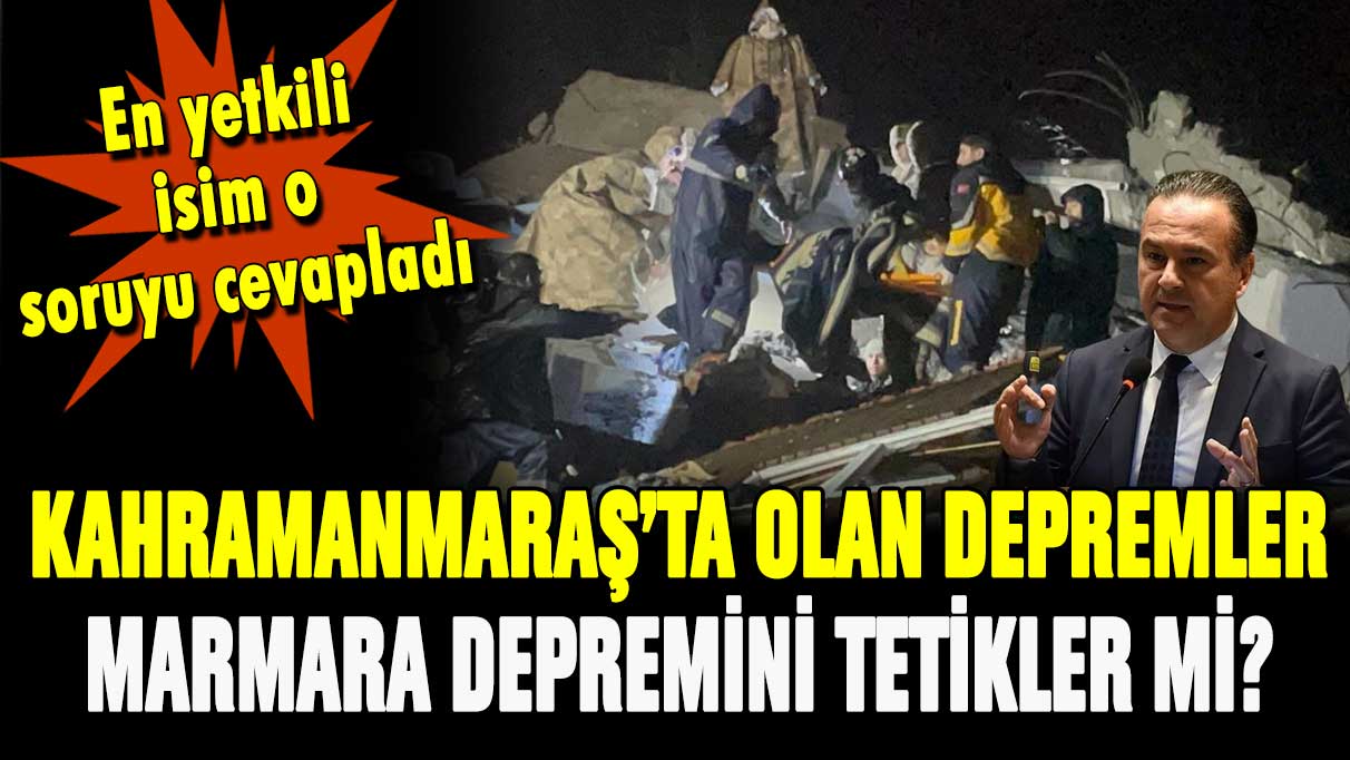 Maraş'ta olan depremler Marmara'yı tetikler mi? En yetkili isim yanıtladı