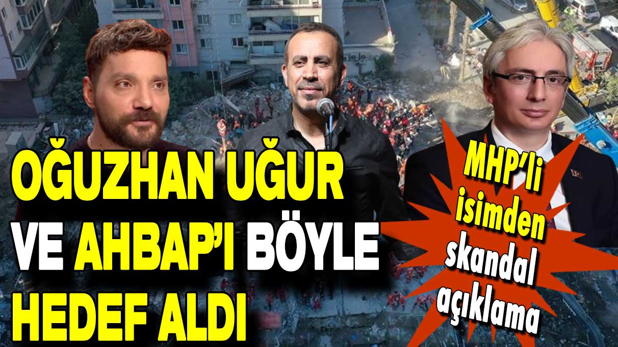 MHP'li isimden skandal açıklama: AHBAP ve Oğuzhan Uğur'u böyle hedef aldı