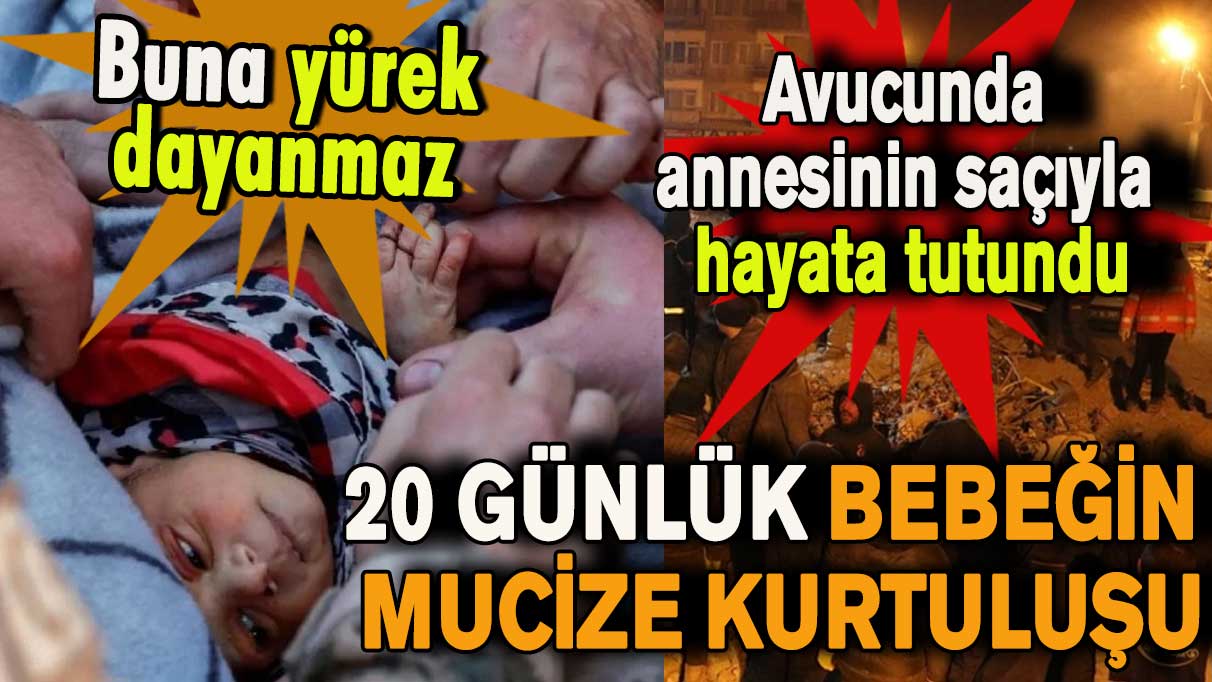 20 günlük bebeğin mucize kurtuluşu! Avucunda annesinin saçıyla hayata tutundu