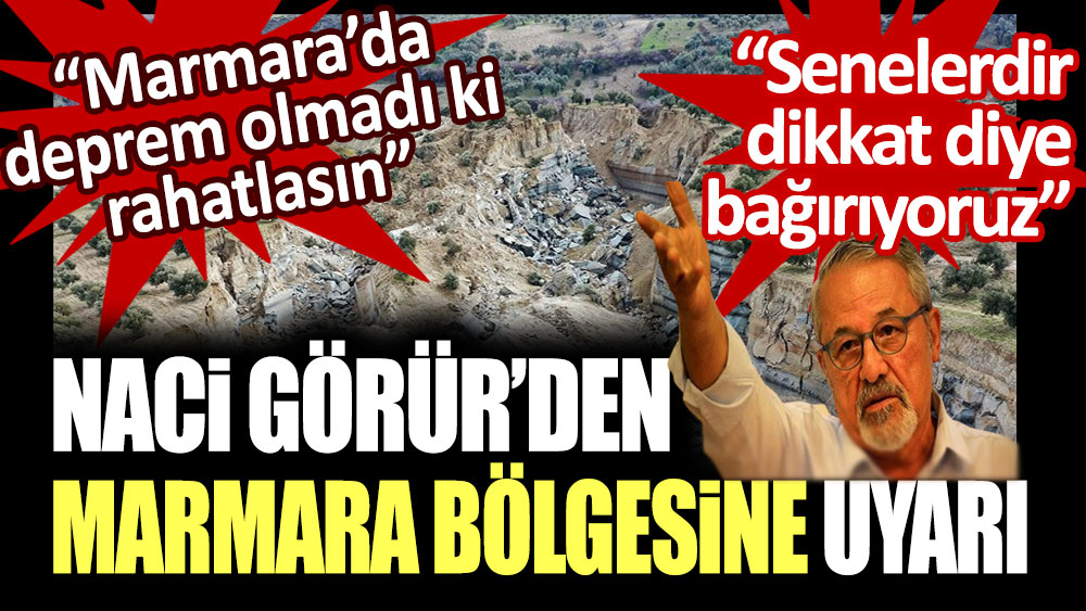 Naci Görür'den Marmara Bölgesi için skandal sözler