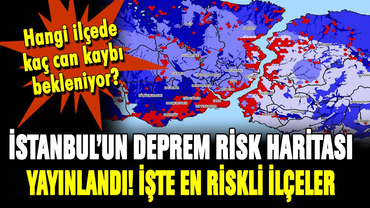 İstanbul depreminde hangi ilçede kaç kişi ölecek? İşte paylaşılan rakamlar