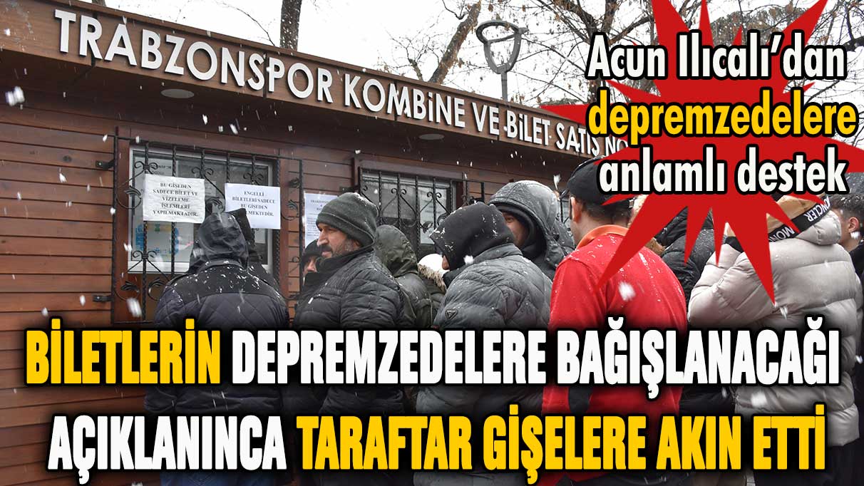 Trabzonspor depremzedelere bağışlayacağını açıkladı: Saniyeler içinde bilet kalmadı