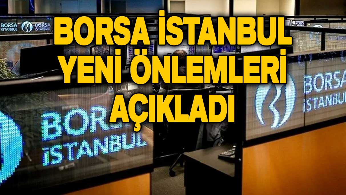 Borsa İstanbul yeni önlemleri açıkladı