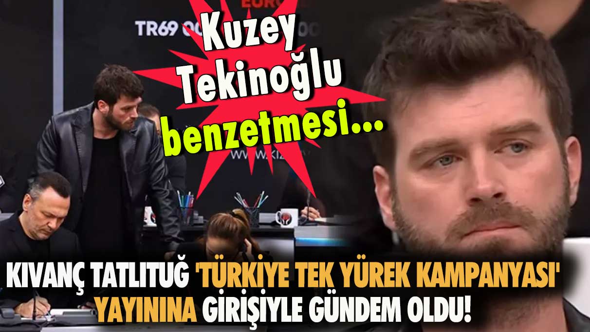 Kıvanç Tatlıtuğ 'Türkiye Tek Yürek Kampanyası' yayınına girişiyle gündem oldu!