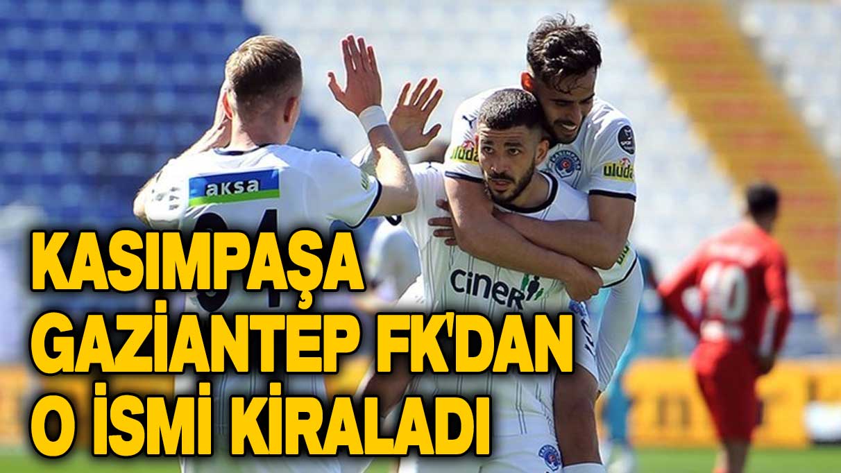 Kasımpaşa, Gaziantep FK'dan Günay Güvenç’i kiraladı