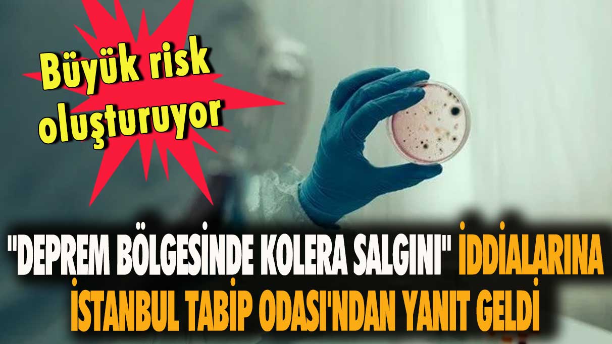 "Deprem bölgesinde kolera salgını" iddialarına İstanbul Tabip Odası'ndan yanıt geldi