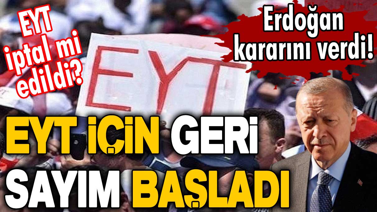 EYT iptal mi edildi? Cumhurbaşkanı Erdoğan kararını verdi! EYT için geri sayım başladı