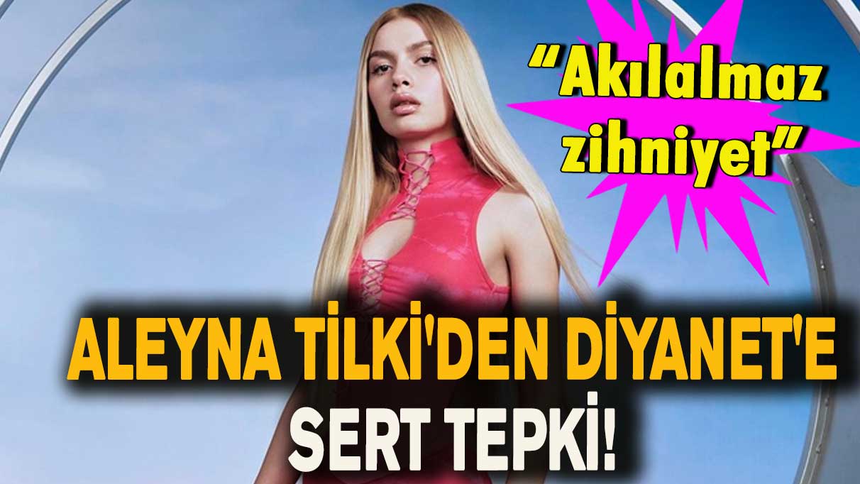 Aleyna Tilki'den Diyanet'e sert tepki!
