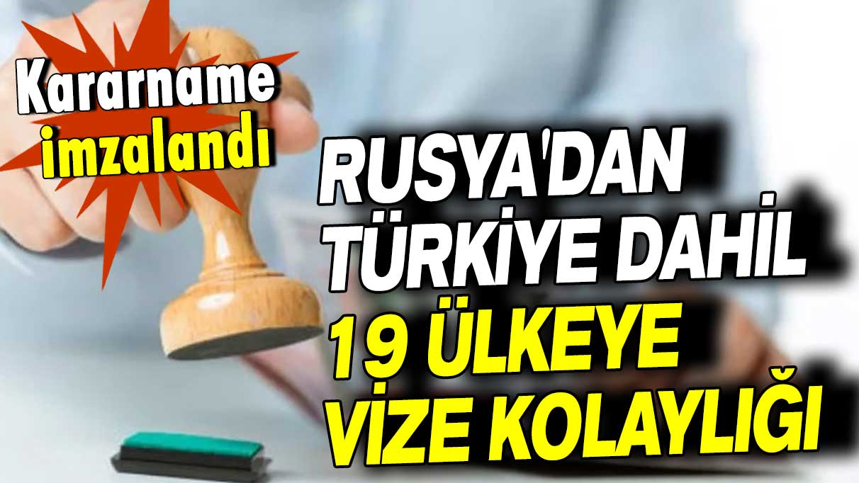 Rusya'dan Türkiye dahil 19 ülkeye vize kolaylığı!