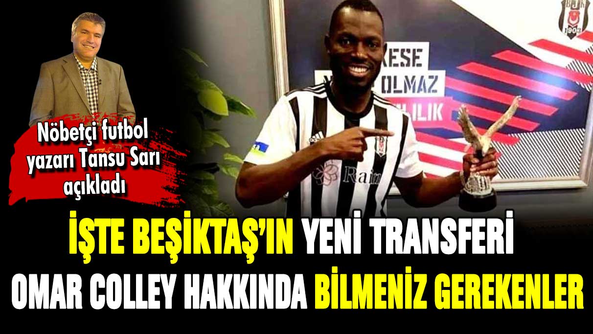 İşte Beşiktaş'ın yeni yıldızı Omar Colley hakkında bilmeniz gerekenler...