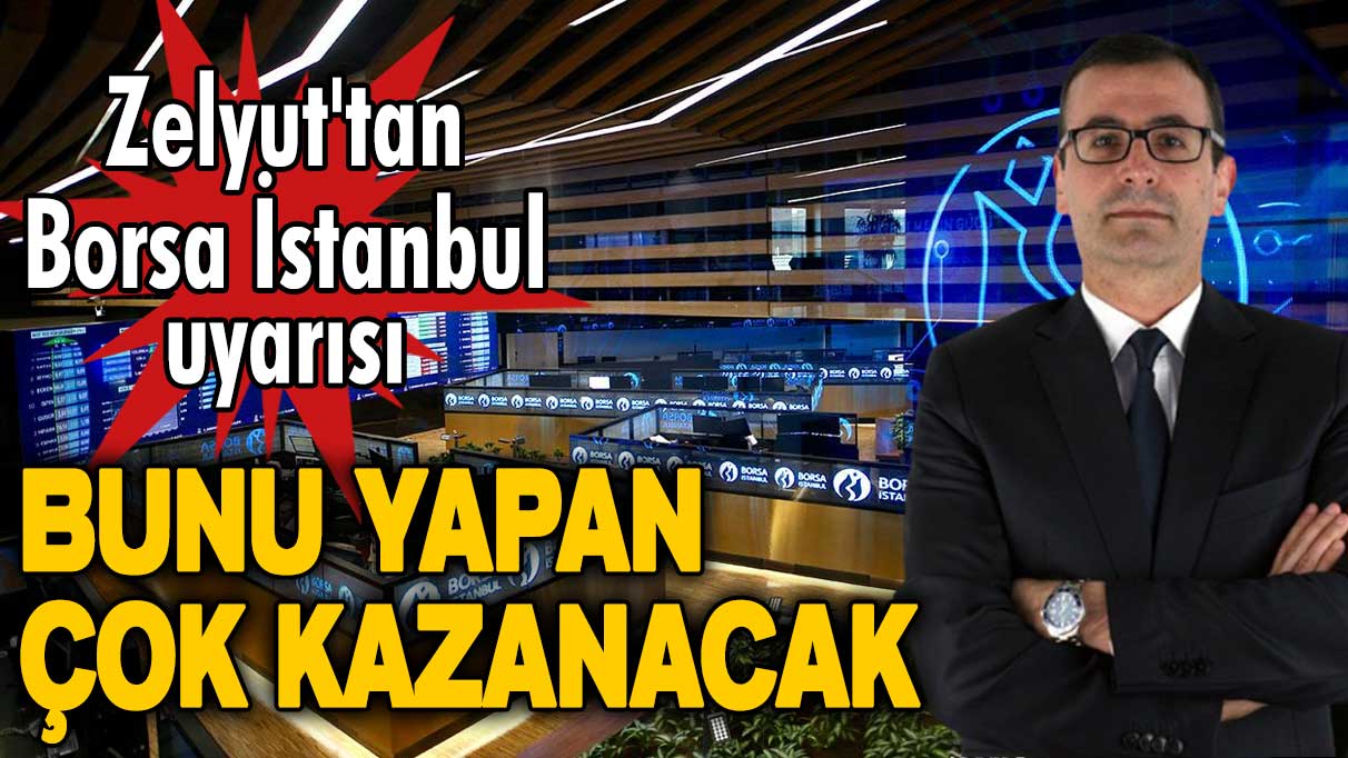 Evren Devrim Zelyut'tan Borsa İstanbul uyarısı! Bunu yapan çok kazanacak