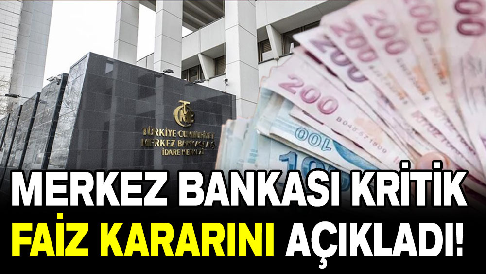 Merkez bankası kritik faiz kararını açıkladı!
