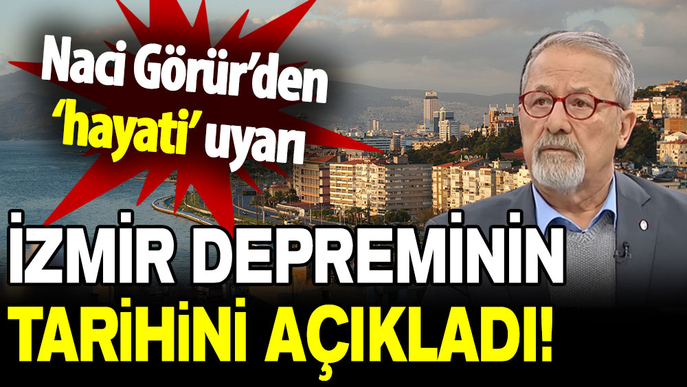 Naci Görür’den kritik uyarı: İzmir depreminin tarihini açıkladı!