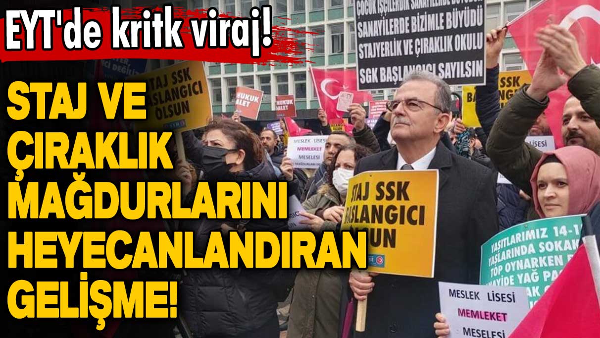 EYT'de kritk viraj! Staj ve çıraklık mağdurlarını heyecanlandıran gelişme! Müjdeli haber Ankara'dan gelecek