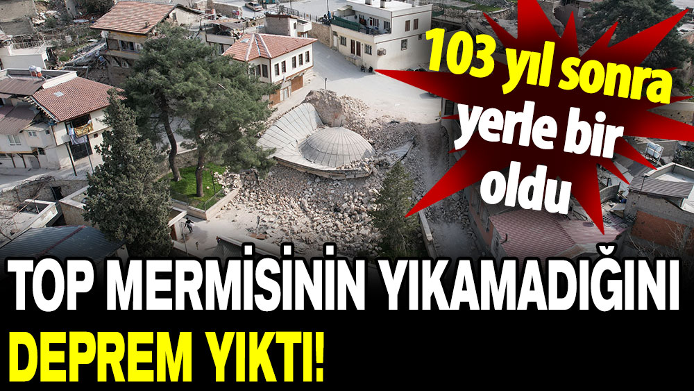 Top mermisinin yıkamadığını deprem yıktı: Tarihi cami 103 yıl sonra yerle bir oldu!