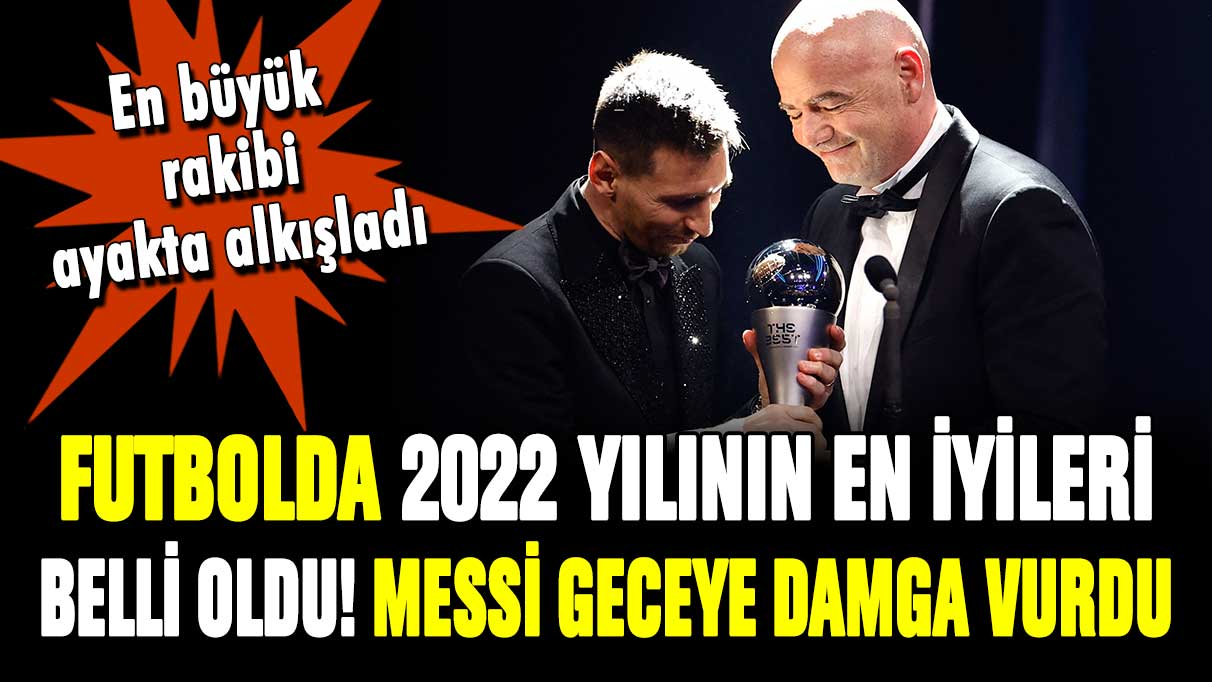 2022'nin en iyi futbolcuları ödüllerini aldı: Lionel Messi geceye damgasını vurdu